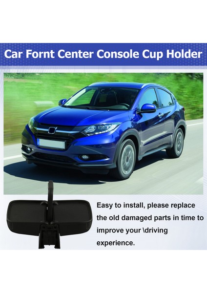 Araba Önü Orta Konsol Bardak Tutucu Ek Parçası Bardak Tutucu 77230-T7W-A02ZA Honda Hrv Hr-V 2016-2018 Araba Aksesuarları (Yurt Dışından) indirimleri