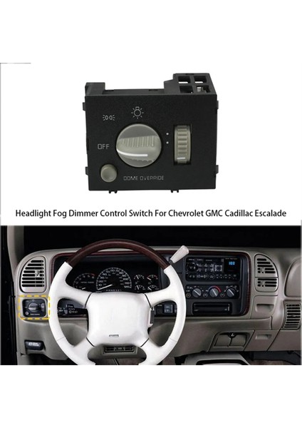 Far Sis Dimmer Kontrol Anahtarı Chevrolet Gmc Cadillac Escalade Gösterge Panel Dimmer Switch 93443101 15741153 (Yurt Dışından) fiyatları