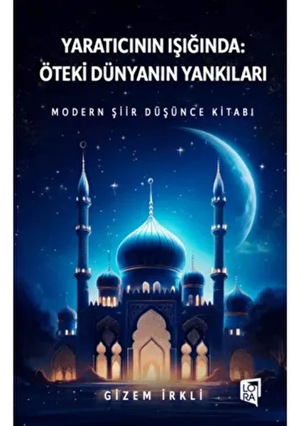 Gizem Irkli - Yaratıcının Işığında Öteki Dünyanın Yankıları