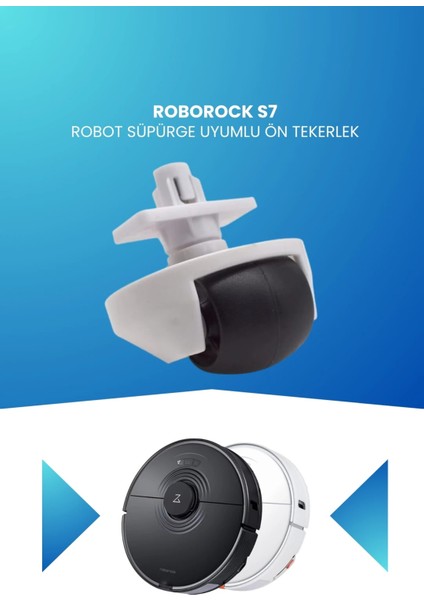 Roborock S7 Robot Süpürge Uyumlu Ön Tekerlek