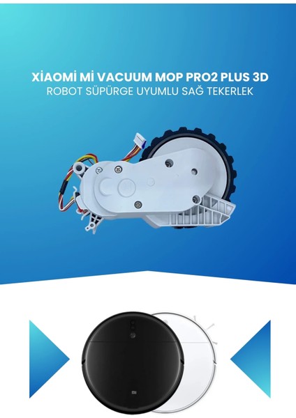 Xiaomi Mi Vacuum Mop Pro2 Plus 3D Robot Süpürge Uyumlu Sağ Tekerlek