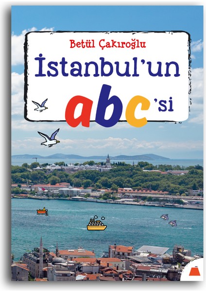 Istanbul'un Abc'si - 7 Yaş ve Üzeri Çocuklar Için Istanbul Gezi Rehberi