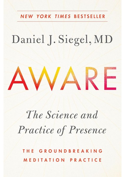 Aware: The Science And Practice Of Presence