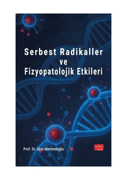 Serbest Radikaller ve Fizyopatolojik Etkileri - Idris Mehmetoğlu