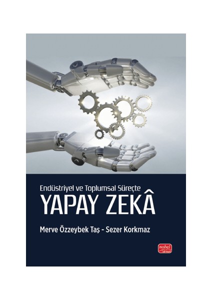Endüstriyel ve Toplumsal Süreçte Yapay Zeka - Merve Özzeybek , Sezer Korkmaz