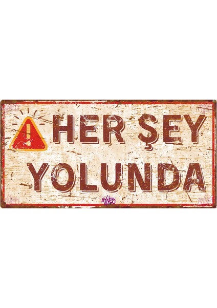 Her Şey Yolunda Yazılı Vintage Pas Görünümlü Uv Baskılı Alüminyum Tabela