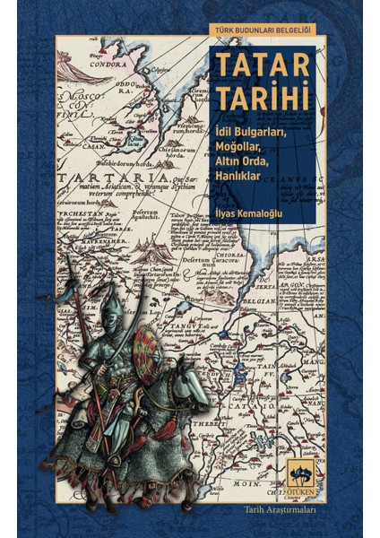 Tatar Tarihi Idil Bulgarları, Moğollar, Altın Orda, Hanlıklar - Ilyas Kemaloğlu