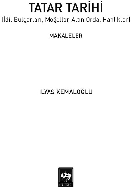 Tatar Tarihi Idil Bulgarları, Moğollar, Altın Orda, Hanlıklar - Ilyas Kemaloğlu fiyatları