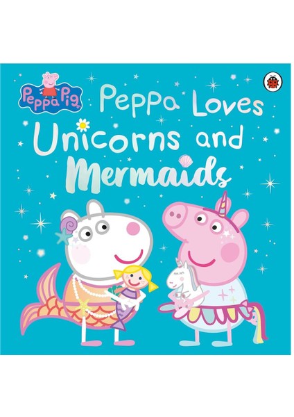 Peppa Pig - Peppa Loves Unicorns And Mermaids