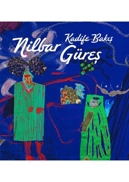 Nilbar Güreş: Kadife Bakış