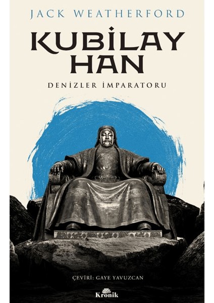 Kubilay Han - Denizler İmparatoru - Jack Weatherford