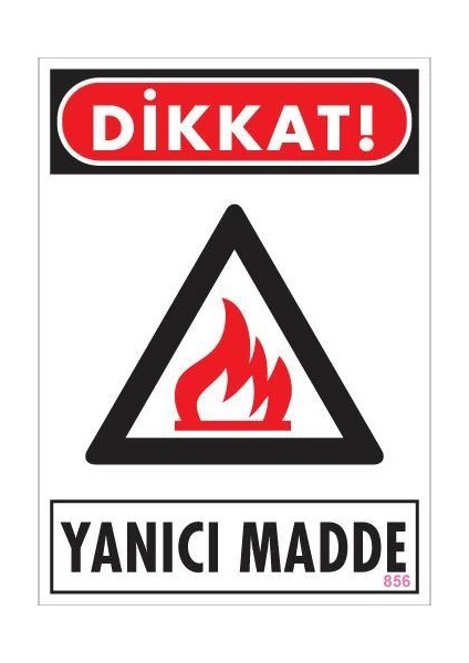 Dikkat Yanıcı Madde Uyarı Levhası 25X35 KOD:856