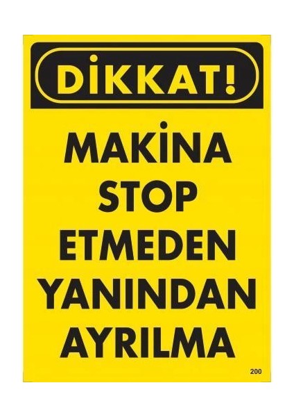 Dikkat Makine Stop Etmeden Yanından Ayrılma Uyarı Levhası 25X35 KOD:200