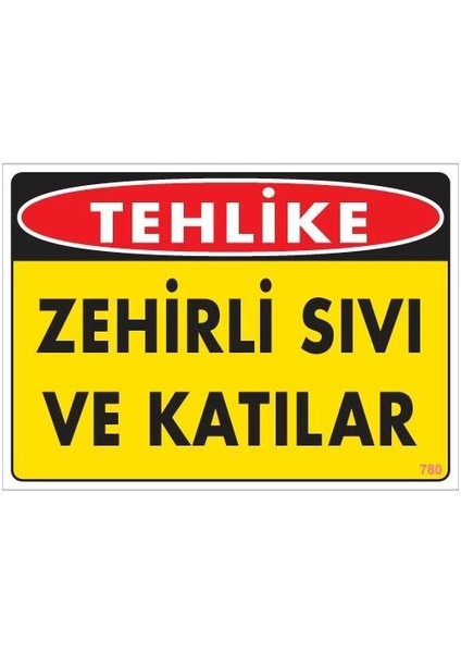 Zehirli Katı ve Sıvılar Uyarı Levhası 25X35 Kod: 780
