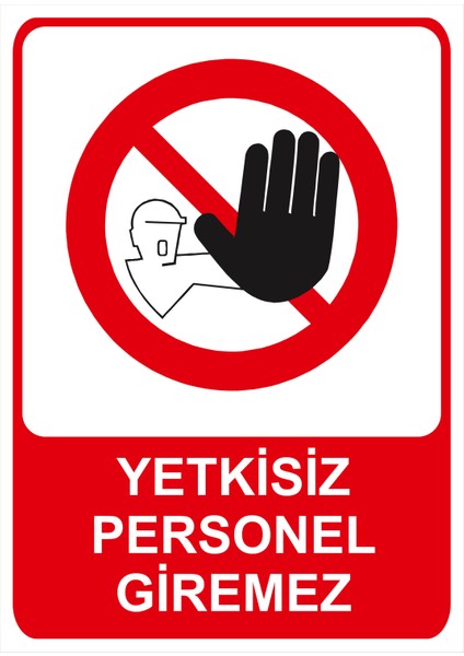 Yetkisiz Personel Giremez Isg Uyarı Levhası fiyatları