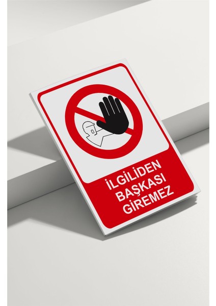 Ilgiliden Başkası Giremez Isg Uyarı Levhası