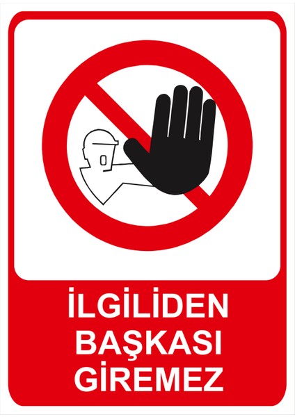 Ilgiliden Başkası Giremez Isg Uyarı Levhası fiyatları