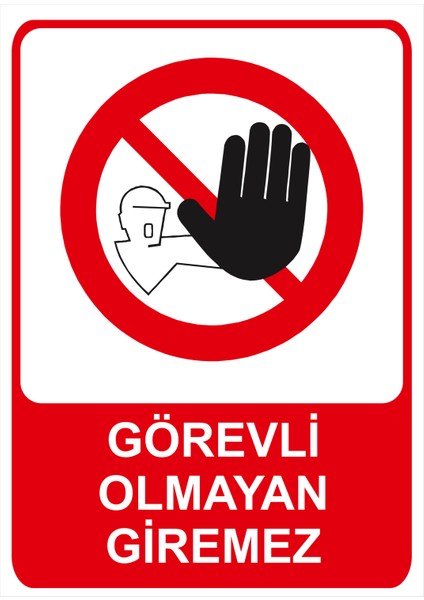Görevli Olmayan Giremez Isg Uyarı Levhası fiyatları