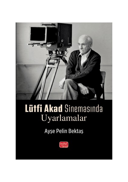 Lütfi Akad Sinemasında Uyarlamalar - Ayşe Pelin Bektaş