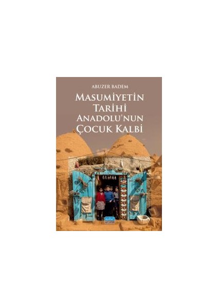 Masumiyetin Tarihi Anadolu’nun Çocuk Kalbi - Abuzer Badem