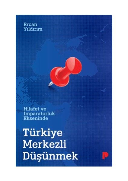 Hilafet ve Imparatorluk Ekseninde Türkiye Merkezli Düşünmek Ercan Yıldırım