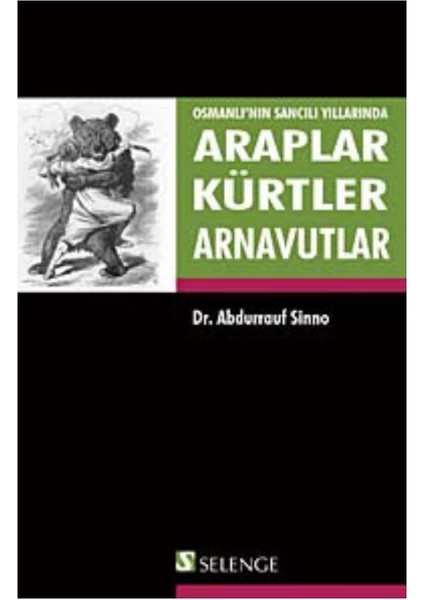 Araplar, Kürtler ve Arnavutlar Osmanlı'nın Sancılı Yıllarında Dr. Abdurrauf Sinno