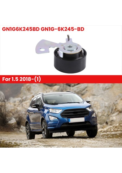 Araba Zamanlama Kemeri Germe Kasnağı GN1G6K245BD GN1G-6K245-BD ​​ford Focus Ecosport 1.5 2018- (Yurt Dışından)