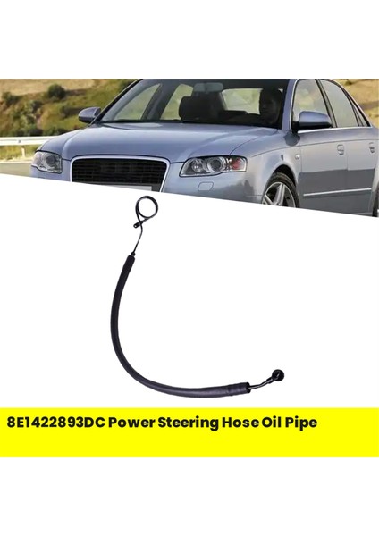 8E1422893DC Hidrolik Direksiyon Hortumu Uzatma Hortumu Vane Pompası&#39;ndan Direksiyon Dişli Yağ Borusuna Audi A4 A4 Quattro 2002-2006 (Yurt Dışından) fiyatları