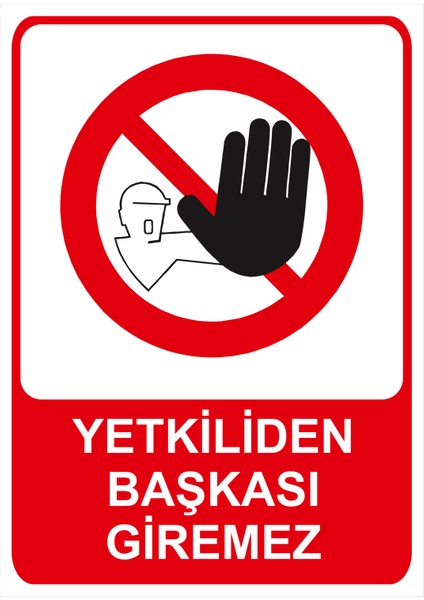 Yetkiliden Başkası Giremez Isg Uyarı Levhası fiyatları