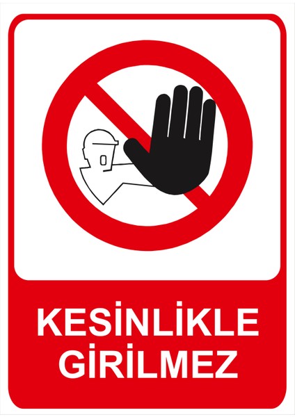 Kesinlikle Girilmez Isg Uyarı Levhası fiyatları