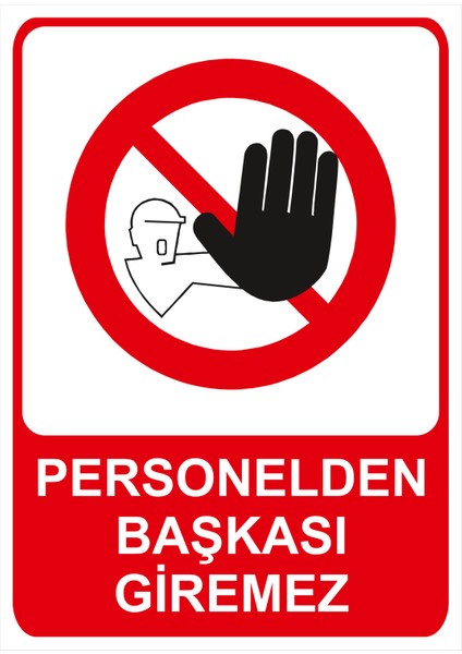 Personelden Başkası Giremez Isg Uyarı Levhası fiyatları
