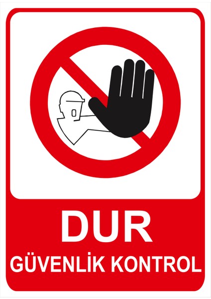 Dur Güvenlik Kontrol Isg Uyarı Levhası fiyatları