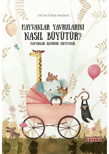 Hayvanlar Yavrularını Nasıl Büyütür? (Ciltli) - Pavla Hanackova