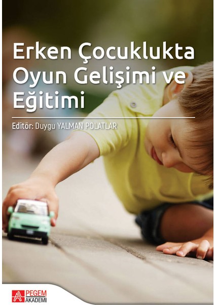 Erken Çocuklukta Oyun Gelişimi ve Eğitimi
