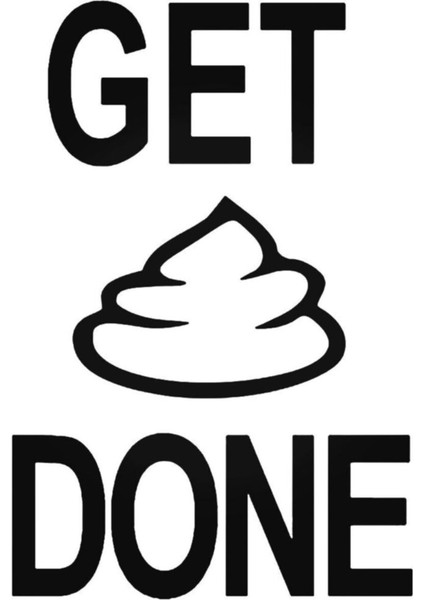 Funny Get Shit Done Oto Özel Yeni Sticker 20 cm