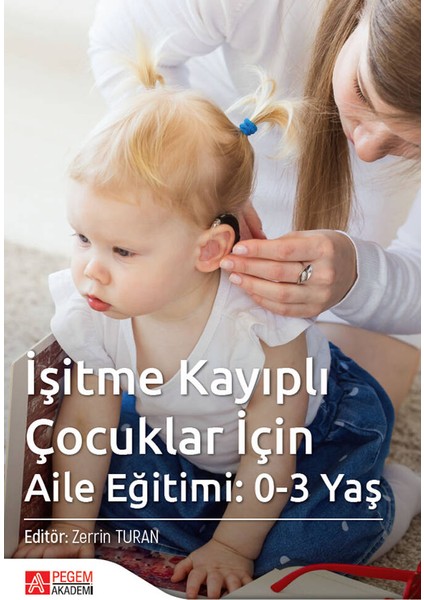 İşitme Kayıplı Çocuklar İçin Aile Eğitimi: 0-3 Yaş