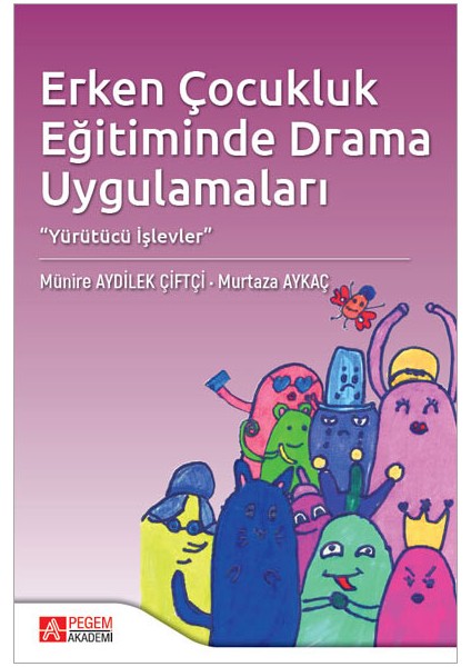 Erken Çocukluk Eğitiminde Drama Uygulamaları