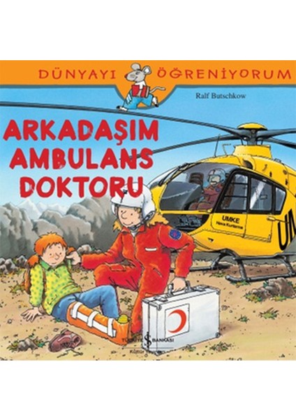 Dünyayı Öğreniyorum - Arkadaşım Ambulans Doktoru
