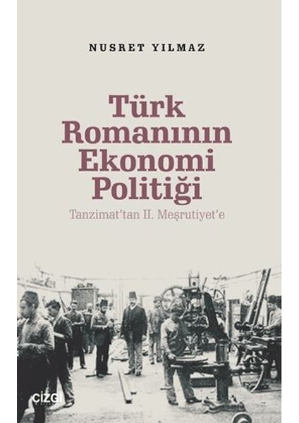 Türk Romanının Ekonomi Politiği - Tanzimat’tan 2. Meşrutiyet’e