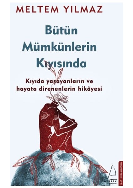 Bütün Mümkünlerin Kıyısında - Kıyıda Yaşayanların ve Hayata Direnenlerin Hikayesi