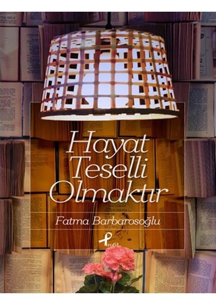 Hayat Teselli Olmaktır