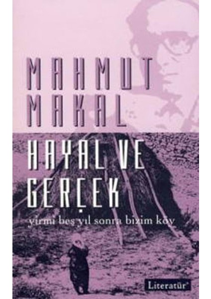 Hayal ve Gerçek Yirmi Beş Yıl Sonra Bizim Köy