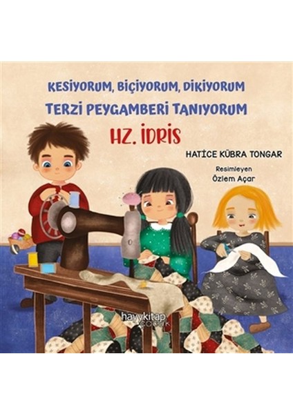 Kesiyorum Biçiyorum Dikiyorum Terzi Peygamberi Tanıyorum - Hz. Idris
