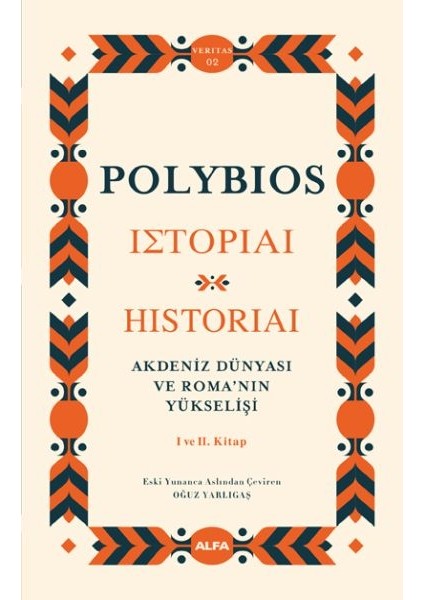 Akdeniz Dünyası ve Roma’nın Yükselişi - Historiai I ve Iı. Kitap