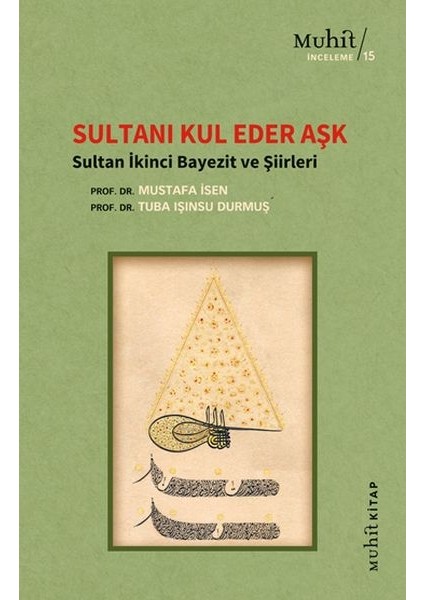 Sultanı Kul Eder Aşk - Sultan Ikinci Bayezit ve Şiirleri