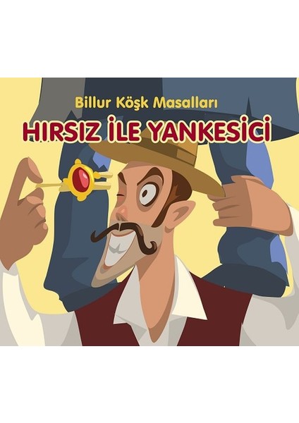 Hırsız ile Yankesici-Billur Köşk Masalları