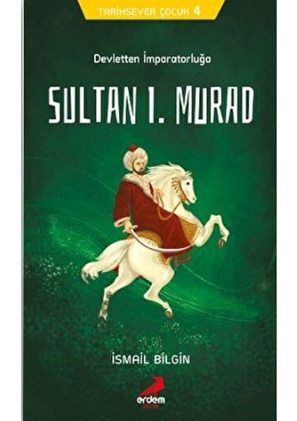 Tarihsever Çocuk 4 - Sultan I. Murad