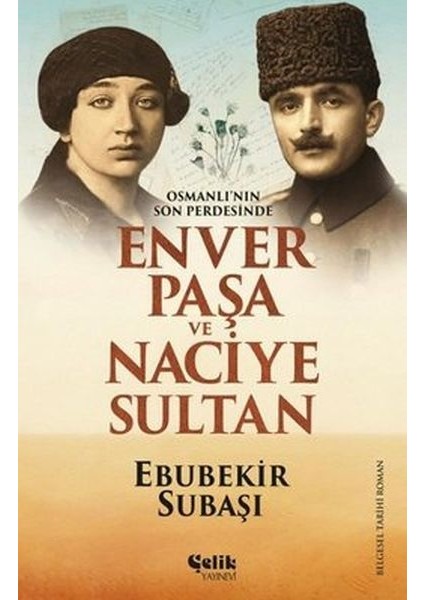Osmanlı'nın Son Perdesinde Enver Paşa ve Naciye Sultan