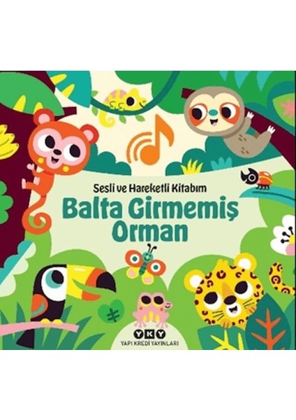 Sesli ve Hareketli Kitabım – Balta Girmemiş Orman (Ciltli)