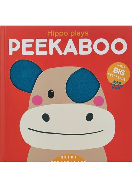 Peekaboo With Felt Flaps: Hippo Plays Peekaboo